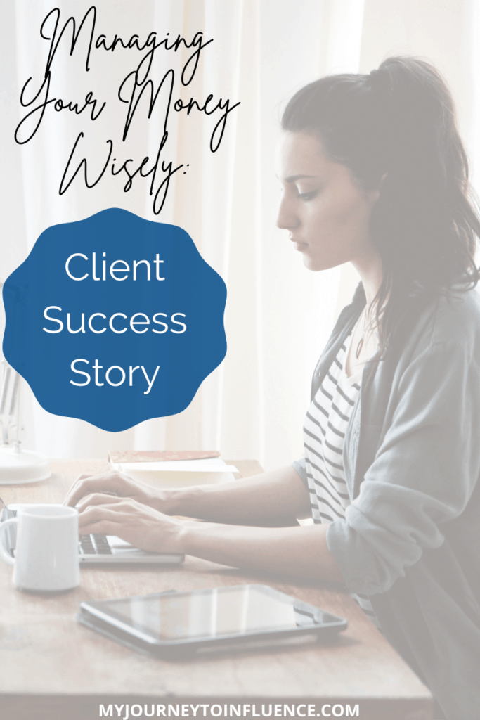 Managing your money wisely: client success story of good to great, and the importance of having support and the right plan in place.