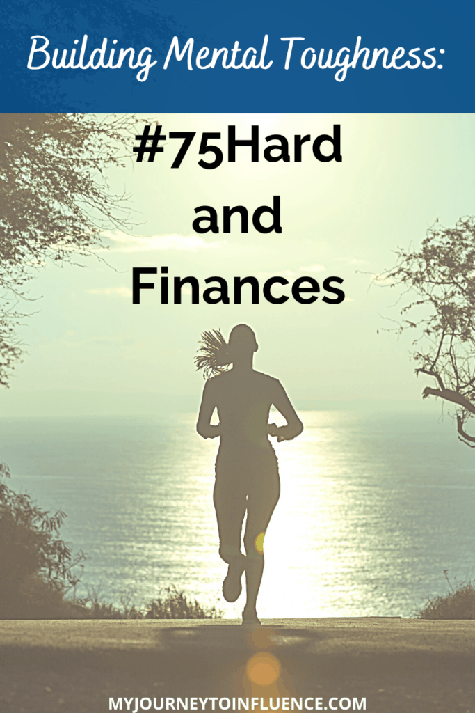 Building mental toughness: my personal #75hard challenge journey, and how it relates to strengthening your money management skills.